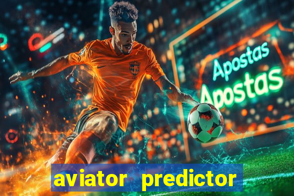 aviator predictor v4.0 download